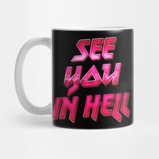 See You In Hell Mug